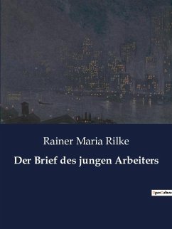 Der Brief des jungen Arbeiters - Rilke, Rainer Maria