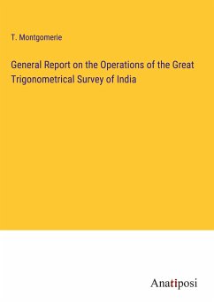 General Report on the Operations of the Great Trigonometrical Survey of India - Montgomerie, T.