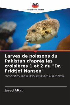 Larves de poissons du Pakistan d'après les croisières 1 et 2 du 