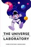 The universe is my laboratory