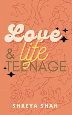 Love, Life & Teenage - Shah, Shreya