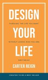 Design Your Life: Pursuing the Life You Want Without Losing Who You Are
