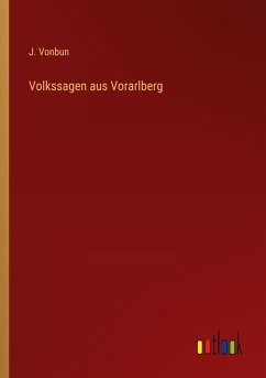 Volkssagen aus Vorarlberg - Vonbun, J.