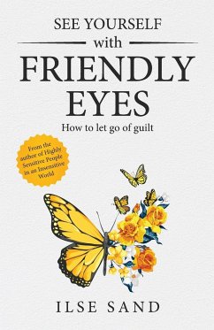 See Yourself with Friendly Eyes. How to let go of guilt - Sand, Ilse