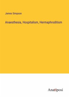 Anaesthesia, Hospitalism, Hermaphroditism - Simpson, James