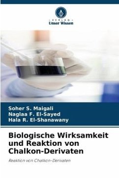 Biologische Wirksamkeit und Reaktion von Chalkon-Derivaten - S. Maigali, Soher;F. El-Sayed, Naglaa;R. El-Shanawany, Hala