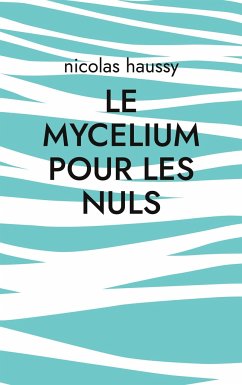 Le mycelium pour les nuls - Haussy, Nicolas