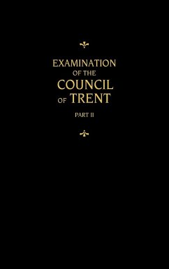 Chemnitz's Works, Volume 2 (Examination of the Council of Trent II) - Chemnitz, Martin