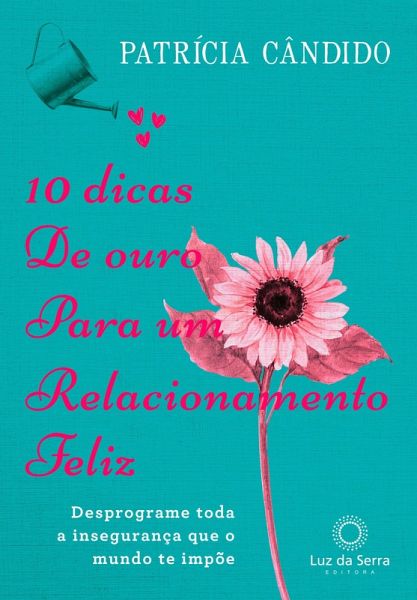 10 dicas de ouro para um relacionamento feliz (eBook, ePUB) 10 dicas de ouro para um relacionamento feliz (eBook, ePUB)