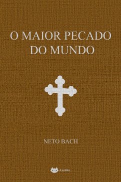 O maior pecado do mundo (eBook, ePUB) - Bach, Neto