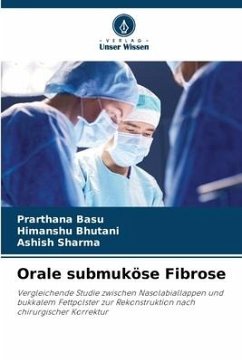 Orale submuköse Fibrose - Basu, Prarthana;Bhutani, Himanshu;Sharma, Ashish