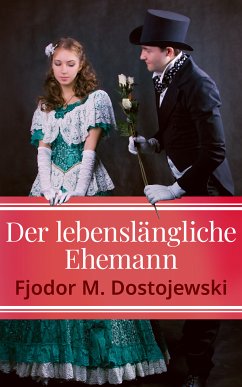 Der lebenslängliche Ehemann (eBook, ePUB) - Dostojewski, Fjodor M.