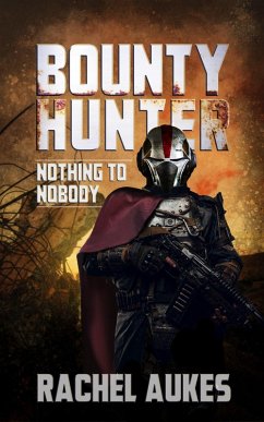 Bounty Hunter: Nothing to Nobody (eBook, ePUB) - Aukes, Rachel