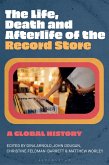 The Life, Death, and Afterlife of the Record Store (eBook, ePUB)