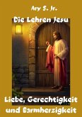 Die Lehren Jesu Liebe, Gerechtigkeit und Barmherzigkeit (eBook, ePUB)