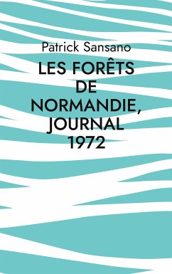 Les Forêts de Normandie, Journal 1972 (eBook, ePUB) - Sansano, Patrick