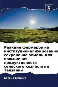 Reakciq fermerow na institucionalizirowannoe sohranenie zemel' dlq powysheniq produktiwnosti sel'skogo hozqjstwa w Tanzanii - Sebiiga, Batimo