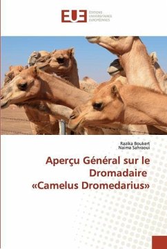 Aperçu Général sur le Dromadaire «Camelus Dromedarius» - Boukert, Razika;Sahraoui, Naima