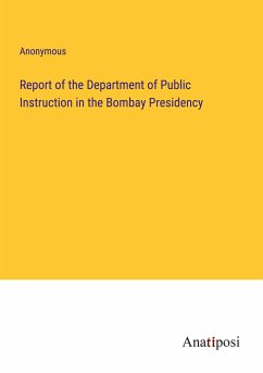 Report of the Department of Public Instruction in the Bombay Presidency - Anonymous