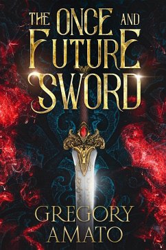 The Once and Future Sword (eBook, ePUB) - Amato, Gregory