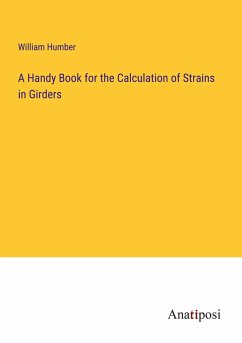 A Handy Book for the Calculation of Strains in Girders - Humber, William