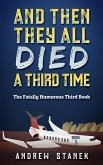 And Then They All Died A Third Time (And Then They All Died Again, #3) (eBook, ePUB) And Then They All Died A Third Time (And Then They All Died Again, #3) (eBook, ePUB)