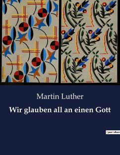 Wir glauben all an einen Gott - Luther, Martin