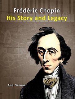 Cover Frederic Chopin: His Story and Legacy (Music World Composers, #2) (eBook, ePUB)