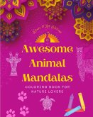 Awesome Animal Mandalas   Coloring Book for Nature Lovers   Anti-Stress and Relaxing Mandalas to Promote Creativity