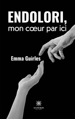 Endolori, mon coeur par ici - Emma Guirles