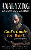 God's Guide for Work: Discovering God's Will for a Particular Job (The Education of Labor in the Bible) (eBook, ePUB)