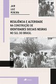 Resiliência e alteridade na construção de identidades sociais negras no sul do Brasil (eBook, ePUB)