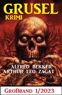 Gruselkrimi Großband 1/2023 (eBook, ePUB) - Bekker, Alfred; Zagat, Arthur Leo
