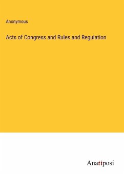 Acts of Congress and Rules and Regulation - Anonymous