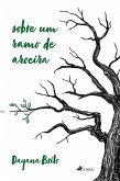 Sobre um ramo de aroeira (eBook, ePUB)