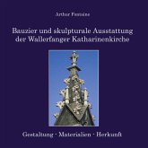 Bauzier und skulpturale Ausstattung der Wallerfanger Katharinenkirche (eBook, ePUB) Bauzier und skulpturale Ausstattung der Wallerfanger Katharinenkirche (eBook, ePUB)