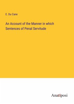 An Account of the Manner in which Sentences of Penal Servitude - Du Cane, E.