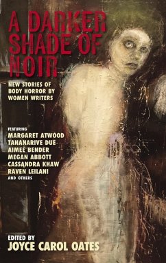 A Darker Shade of Noir: New Stories of Body Horror by Women Writers (Akashic Noir) (eBook, ePUB)