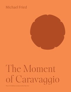 The Moment of Caravaggio (eBook, ePUB) - Fried, Michael