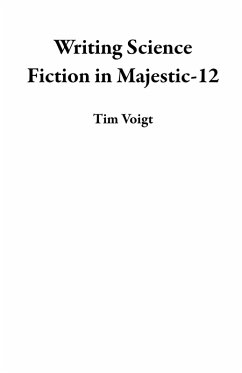 Writing Science Fiction in Majestic-12 (eBook, ePUB) - Voigt, Tim