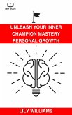 Unleash Your Inner Champion: Mastery Personal Growth (eBook, ePUB)