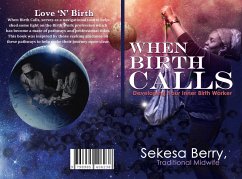 Love 'N' Birth, When Birth Calls: Developing Your Inner Birthworker (eBook, ePUB) - Berry, Sekesa