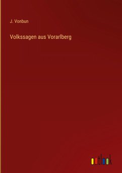 Volkssagen aus Vorarlberg - Vonbun, J.