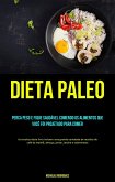 Dieta Paleo: Perca peso e fique saudável comendo os alimentos que você foi projetado para comer (eBook, ePUB) Dieta Paleo: Perca peso e fique saudável comendo os alimentos que você foi projetado para comer (eBook, ePUB)