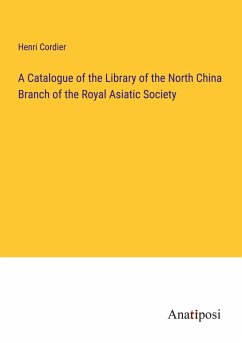 A Catalogue of the Library of the North China Branch of the Royal Asiatic Society - Cordier, Henri