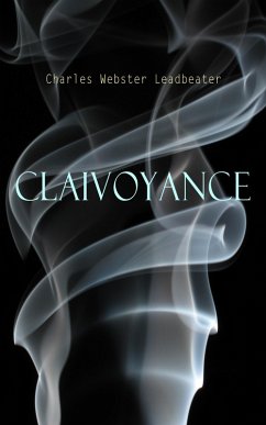 Clairvoyance (eBook, ePUB) - Leadbeater, Charles Webster
