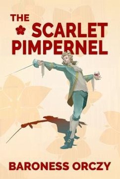 The Scarlet Pimpernel (Warbler Classics Annotated Edition) (eBook, ePUB) - Orczy, Baroness