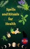 Spells and Rituals for Health (eBook, ePUB)