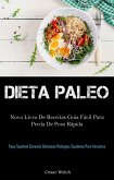 Dieta Paleo: novo Livro de Receitas Guia Fácil para Perda de Peso Rápida (eBook, ePUB)