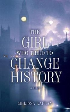 The Girl Who Tried to Change History (eBook, ePUB) - Kaplan, Melissa